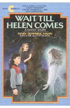 Wait Till Helen Comes: A Ghost Story - Mary Downing Hahn