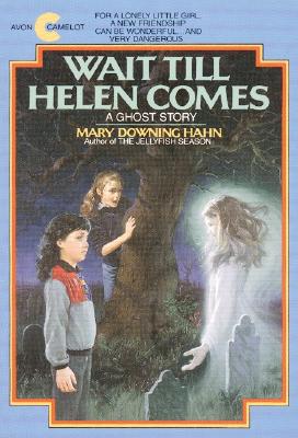 Wait Till Helen Comes: A Ghost Story - Mary Downing Hahn