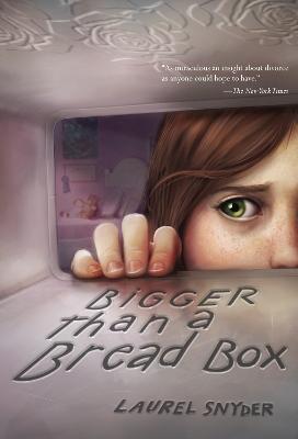 Bigger Than a Bread Box - Laurel Snyder