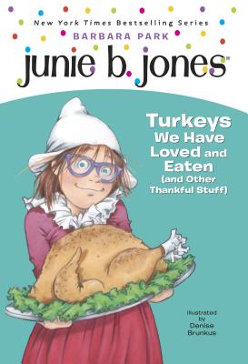 Junie B. Jones #28: Turkeys We Have Loved and Eaten (and Other Thankful Stuff) - Barbara Park