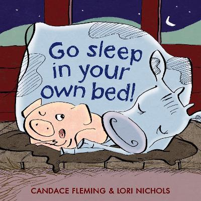 Go Sleep in Your Own Bed - Candace Fleming