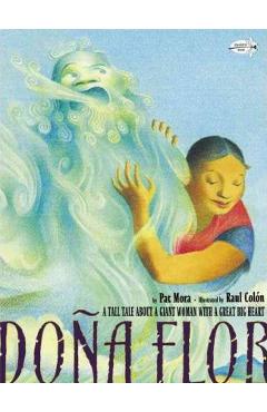 Coperta cărții 'Dona Flor: A Tall Tale about a Giant Woman with a Great Big Heart - Pat Mora'