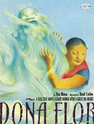 Dona Flor: A Tall Tale about a Giant Woman with a Great Big Heart - Pat Mora
