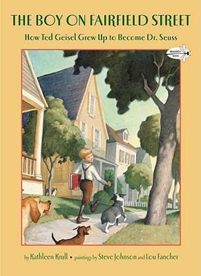The Boy on Fairfield Street: How Ted Geisel Grew Up to Become Dr. Seuss - Kathleen Krull