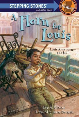 A Horn for Louis: Louis Armstrong--As a Kid! - Eric A. Kimmel
