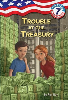 Capital Mysteries #7: Trouble at the Treasury - Ron Roy