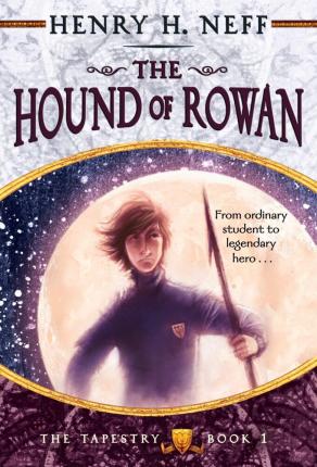 The Hound of Rowan: Book One of the Tapestry - Henry H. Neff