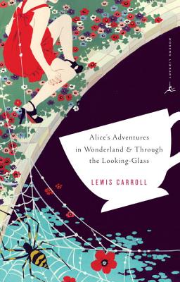 Alice's Adventures in Wonderland: And Alice Through the Looking Glass (Revised) - Lewis Carroll