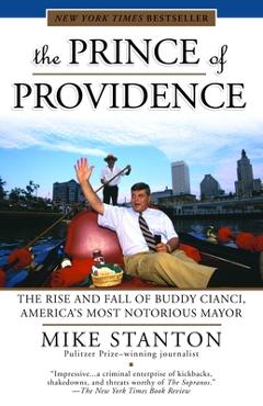 Poza produsului The Prince of Providence: The Rise and Fall of Buddy Cianci, America's Most Notorious Mayor - Mike Stanton