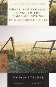 Poza produsului Where the Bluebird Sings to the Lemonade Springs: Living and Writing in the West - Wallace Stegner
