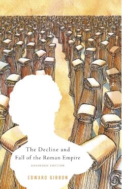 The Decline and Fall of the Roman Empire: Abridged Edition - Edward Gibbon