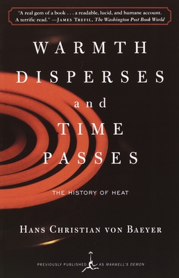 Warmth Disperses and Time Passes: The History of Heat - Hans Christian Von Baeyer