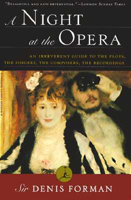 A Night at the Opera: An Irreverent Guide to the Plots, the Singers, the Composers, the Recordings - Denis Forman