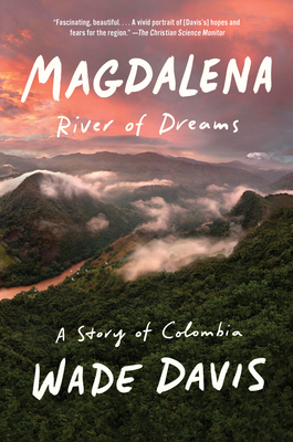 Magdalena: River of Dreams: A Story of Colombia - Wade Davis