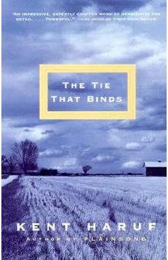 Coperta cărții 'The Tie That Binds - Kent Haruf'