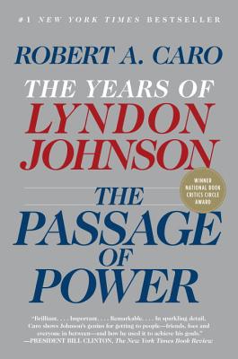 The Passage of Power: The Years of Lyndon Johnson - Robert A. Caro