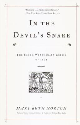 In the Devil's Snare: The Salem Witchcraft Crisis of 1692 - Mary Beth Norton