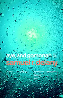 Aye, and Gomorrah: And Other Stories - Samuel R. Delany