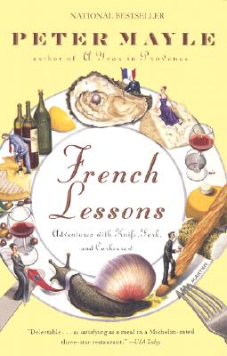 French Lessons: Adventures with Knife, Fork, and Corkscrew - Peter Mayle