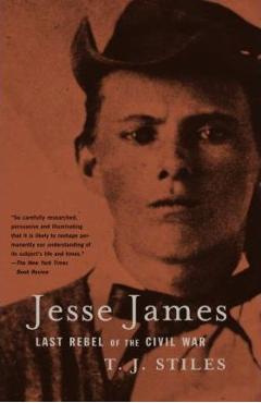 Coperta cărții 'Jesse James: Last Rebel of the Civil War - T. J. Stiles'