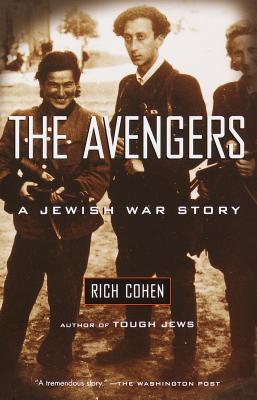 The Avengers: A Jewish War Story - Rich Cohen