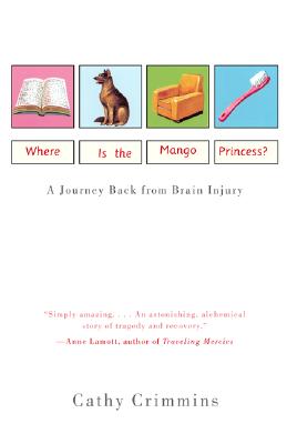 Where Is the Mango Princess?: A Journey Back from Brain Injury - Cathy Crimmins