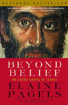 Beyond Belief: The Secret Gospel of Thomas - Elaine Pagels