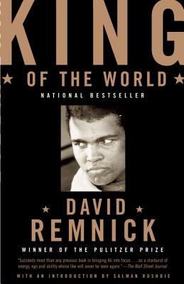 King of the World: Muhammad Ali and the Rise of an American Hero - David Remnick