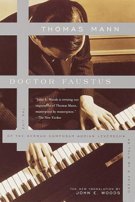Doctor Faustus: The Life of the German Composer Adrian Leverkuhn as Told by a Friend - Thomas Mann