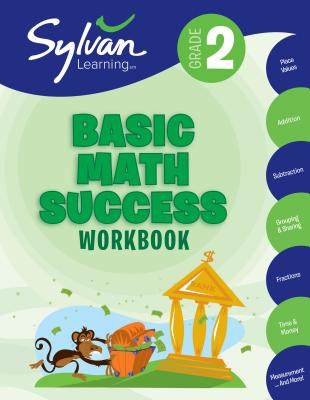 2nd Grade Basic Math Success Workbook: Activities, Exercises, and Tips to Help Catch Up, Keep Up, and Get Ahead - Sylvan Learning