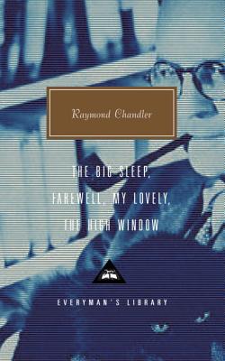 The Big Sleep; Farewell, My Lovely; The High Window - Raymond Chandler