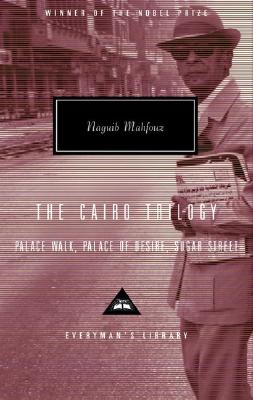 The Cairo Trilogy: Palace Walk, Palace of Desire, Sugar Street - Naguib Mahfouz