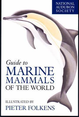 National Audubon Society Guide to Marine Mammals of the World - National Audubon Society