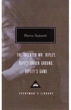 The Talented Mr. Ripley/Ripley Under Ground/Ripley's Game - Patricia Highsmith