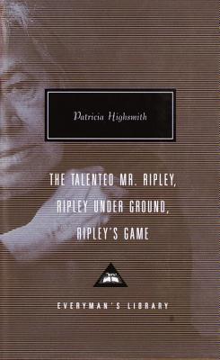 The Talented Mr. Ripley/Ripley Under Ground/Ripley's Game - Patricia Highsmith