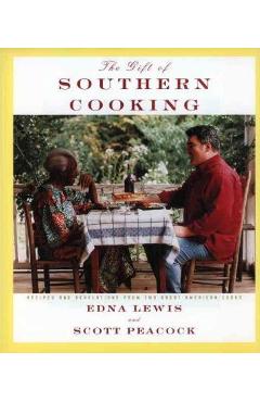Coperta cărții 'The Gift of Southern Cooking: Recipes and Revelations from Two Great American Cooks: A Cookbook - Edna Lewis'