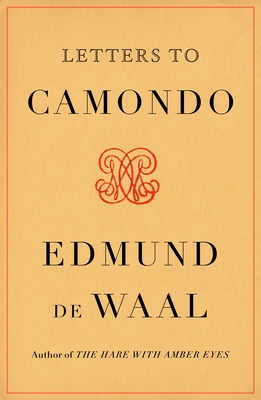Letters to Camondo - Edmund De Waal