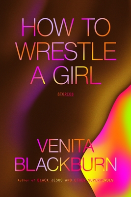 How to Wrestle a Girl: Stories - Venita Blackburn