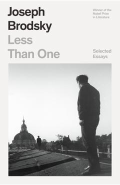 Coperta cărții 'Less Than One: Selected Essays - Joseph Brodsky'