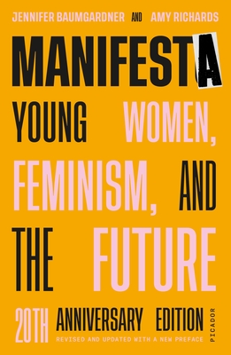 Manifesta: Young Women, Feminism, and the Future - Jennifer Baumgardner