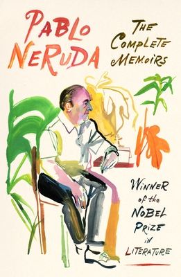 The Complete Memoirs: Expanded Edition - Pablo Neruda