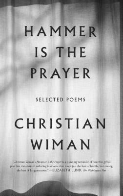 Hammer Is the Prayer: Selected Poems - Christian Wiman