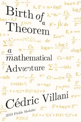 Birth of a Theorem: A Mathematical Adventure - C�dric Villani