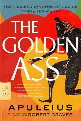 The Golden Ass: The Transformations of Lucius - Apuleius