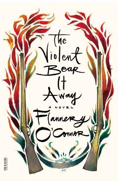 The Violent Bear It Away - Flannery O'connor