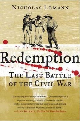 Redemption: The Last Battle of the Civil War - Nicholas Lemann