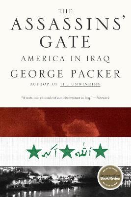 The Assassins' Gate: America in Iraq - George Packer