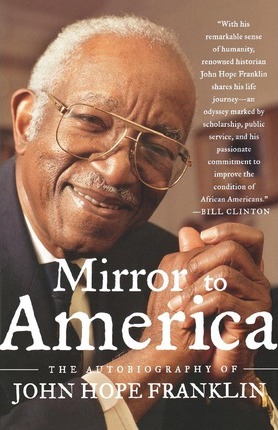 Mirror to America: The Autobiography of John Hope Franklin - John Hope Franklin