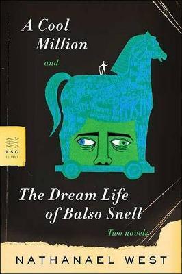 A Cool Million and the Dream Life of Balso Snell: Two Novels - Nathanael West