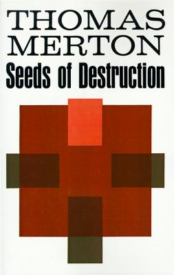 Seeds of Destruction - Thomas Merton